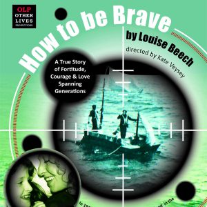 Get your tickets for ‘How to be Brave’… a true story of courage, determination and survival!