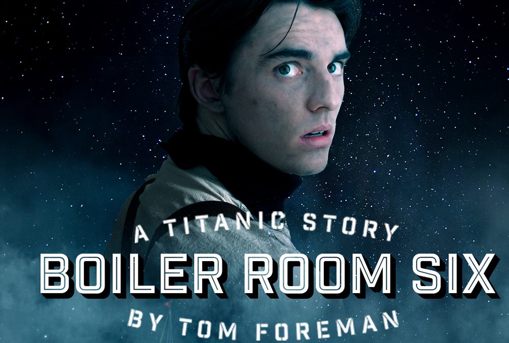 Boiler Room Six: A Titanic Story